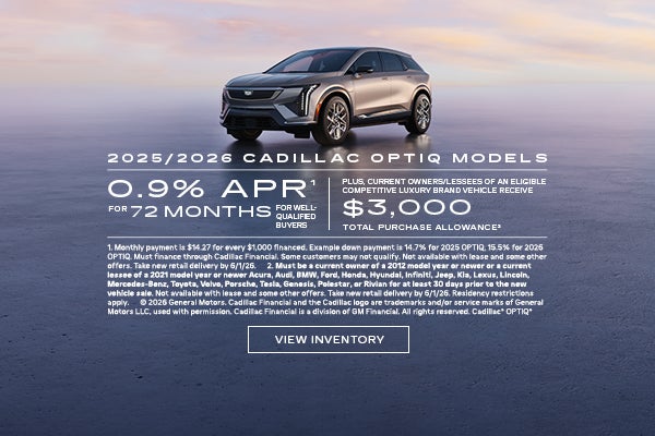 2025 and 2026 Cadillac OPTIQ Models. 0.9% APR for 72 months for well-qualified buyers plus curren...